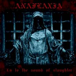 Anaflaxia : In to the Sound of Slaughter